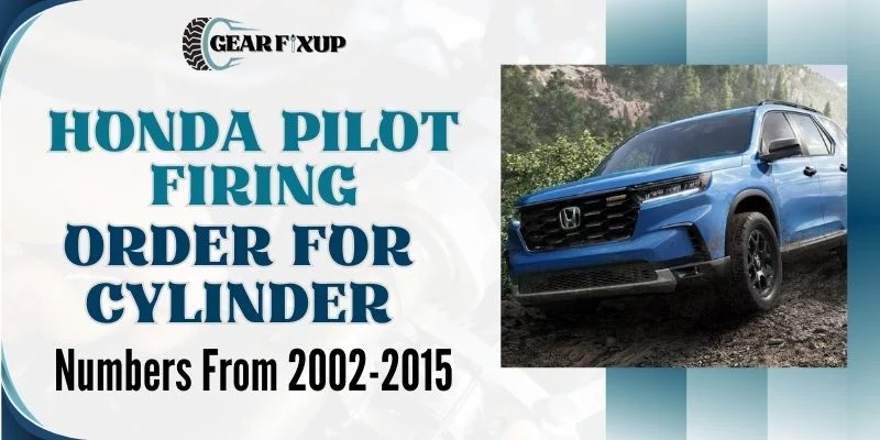 Honda Pilot Firing Order For Cylinder Numbers From 2002-2015