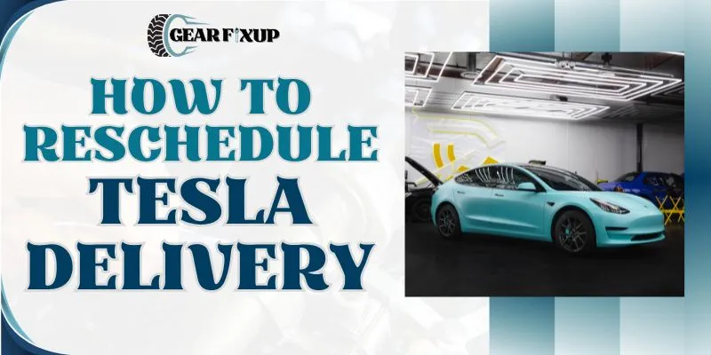 How To Reschedule Tesla Delivery 