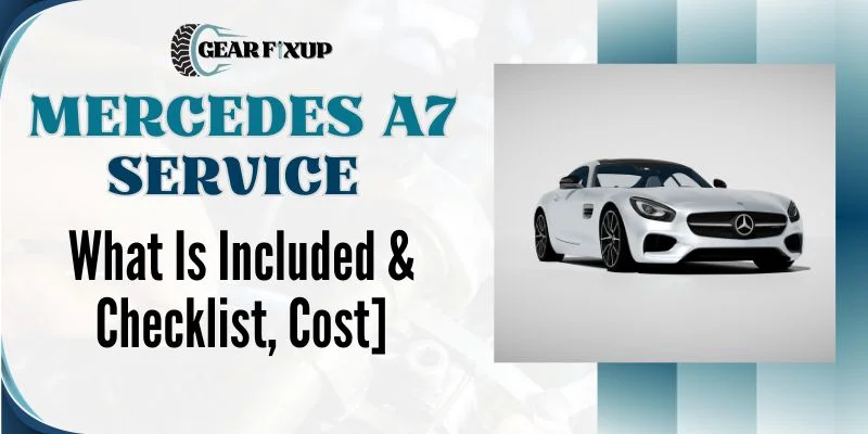 Mercedes A7 Service  [What Is Included & Checklist, Cost]