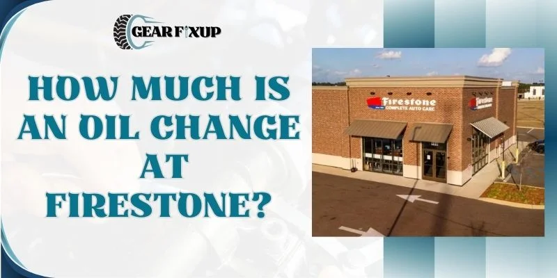 How Much Is An Oil Change At Firestone